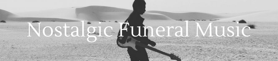 Heading: Sentimental Funeral Songs