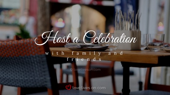 Celebration of Life Ideas: Host a Celebration