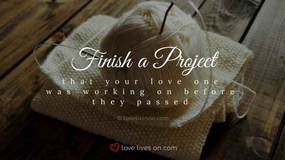 Celebration of Life Ideas: Finish a Project