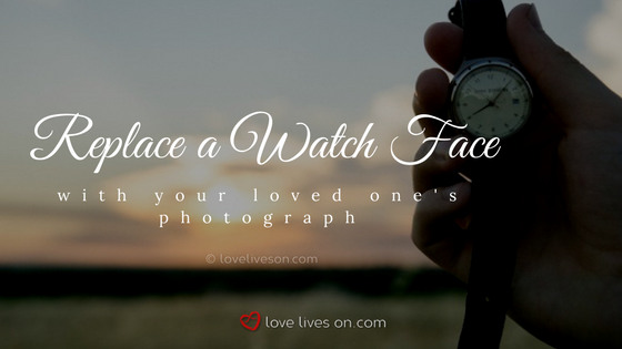 Celebration of Life Ideas: Memorial Watch