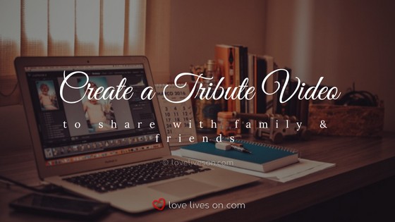 Celebration of Life Ideas: Create a Tribute Video