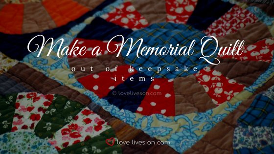 Celebration of Life Idea: Make a Memorial Quilt