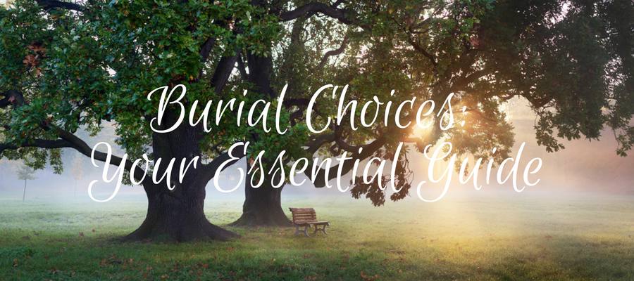 Heading: Burial Choices Essential Guide