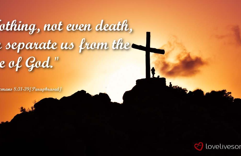 Bible-Verses-For-Funerals-Romans-8-31-39-1000×650 | Love Lives On