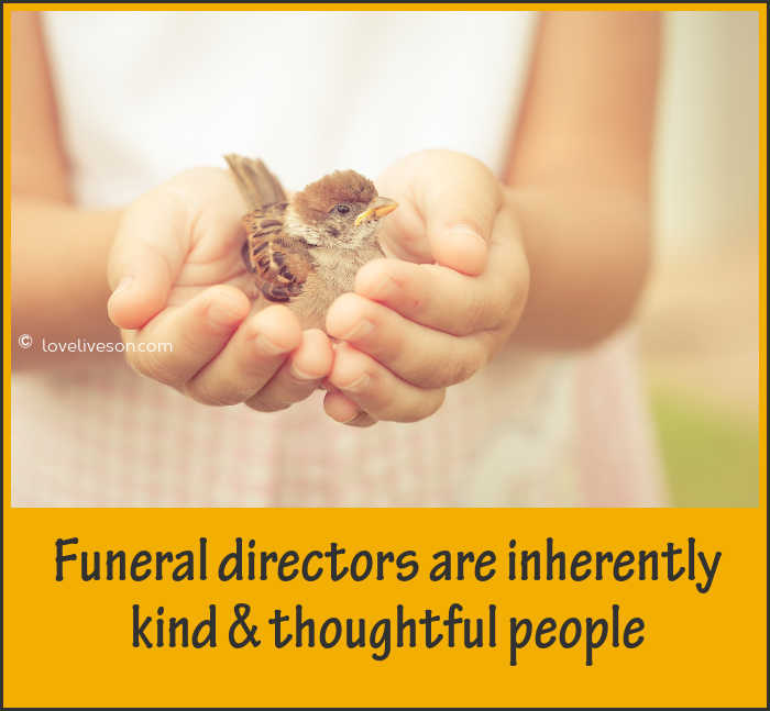 Funeral directors are inherently kind and thoughtful people