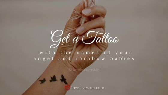 Get a tattoo with the names of your rainbow baby and angel baby