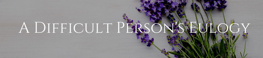 how to start a eulogy for difficult person