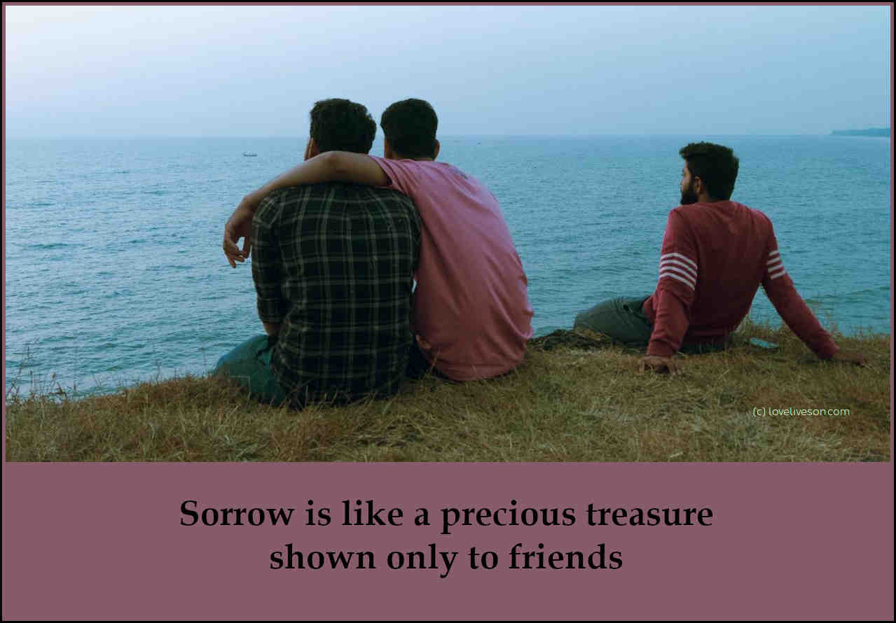 Shareable graphic meme with text overlay that says sorrow is like a precious treasure shown only to friends. Background is three men overlooking the ocean.