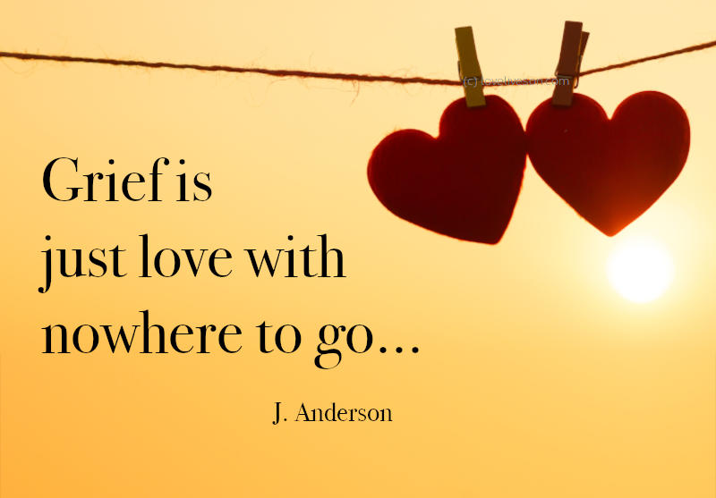 Shareable graphic meme for funeral visitation and funeral viewing. There is a text overlay that says grief is just love with nowhere to go. Quote is by J. Anderson. The background is two hearts on a clothes line at sunset.