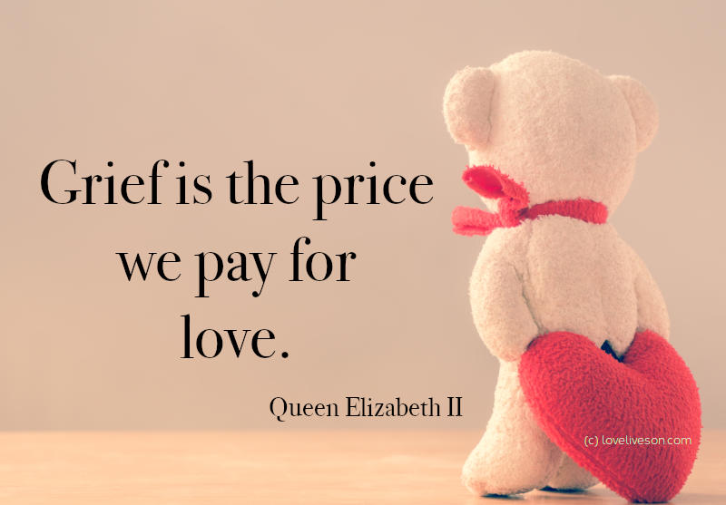 Shareable graphic meme for funeral visitation and funeral viewing. There is a text overlay that says grief is the price we pay for love. Quote is by Queen Elizabeth II. The background is a teddy bear with a heart.