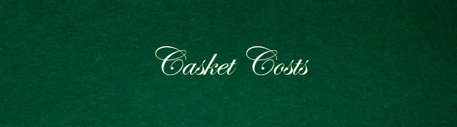 Subheading graphic with text overlay that says Casket Costs. The background is closeup of green felt.