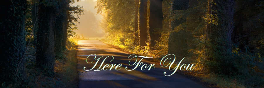 Subheading graphic with text overlay that says here for you. The background is row of trees and sunlight.